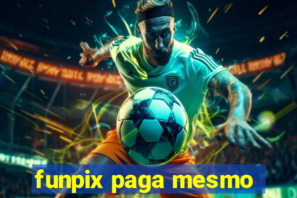 funpix paga mesmo