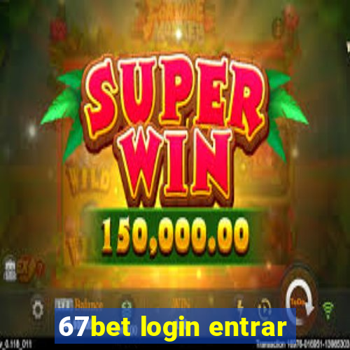 67bet login entrar