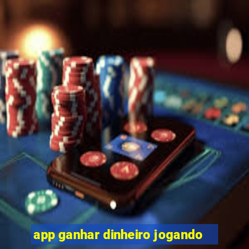 app ganhar dinheiro jogando