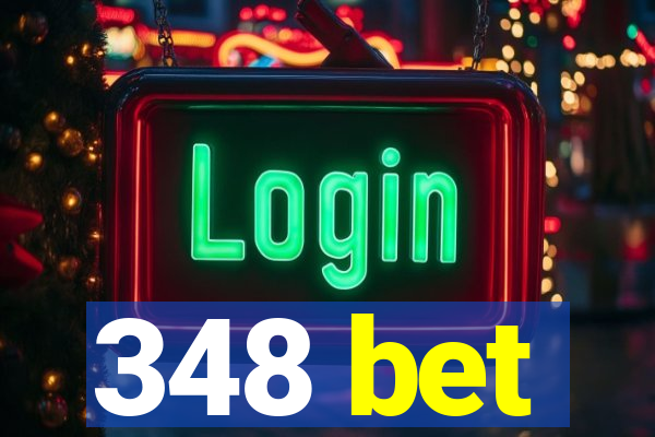 348 bet