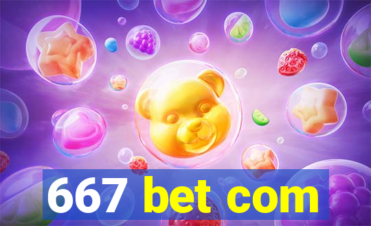 667 bet com