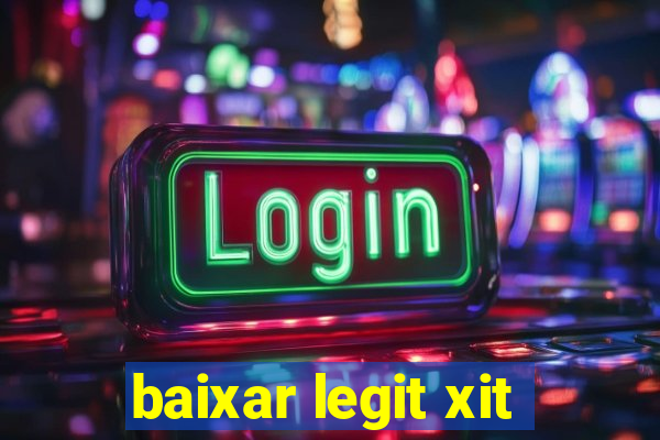 baixar legit xit