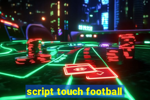 script touch football