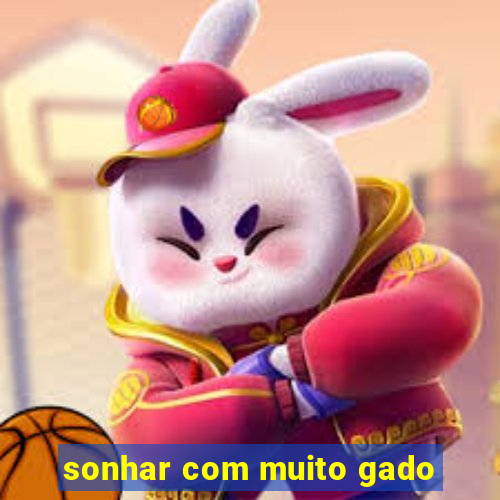 sonhar com muito gado