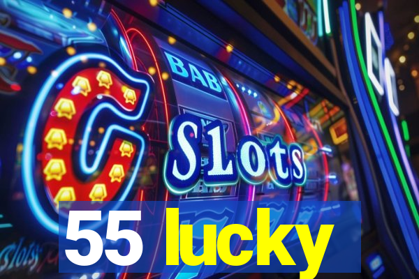 55 lucky