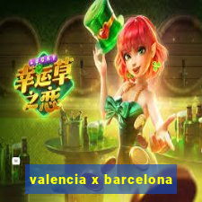 valencia x barcelona