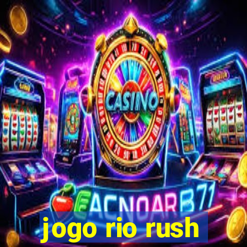 jogo rio rush