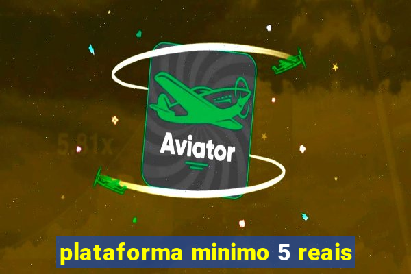 plataforma minimo 5 reais