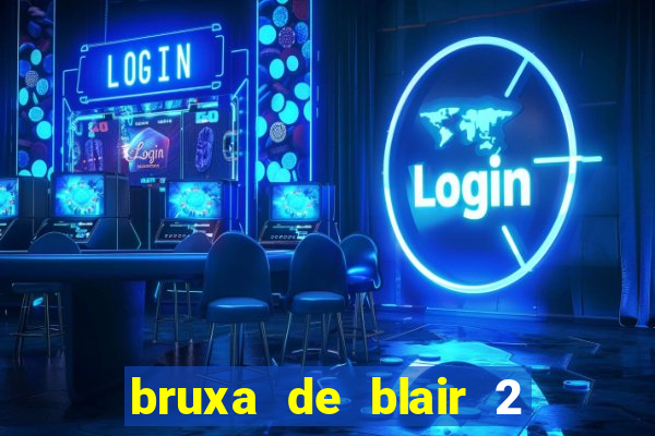 bruxa de blair 2 filme completo dublado