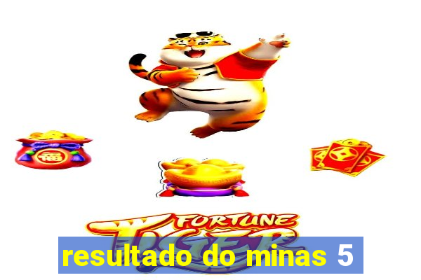 resultado do minas 5