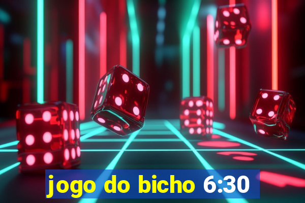 jogo do bicho 6:30