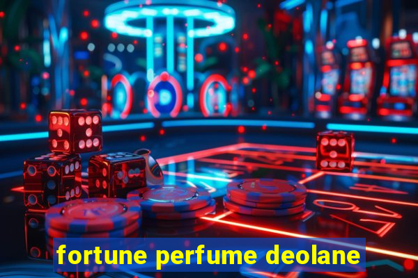 fortune perfume deolane