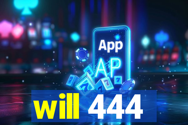 will 444