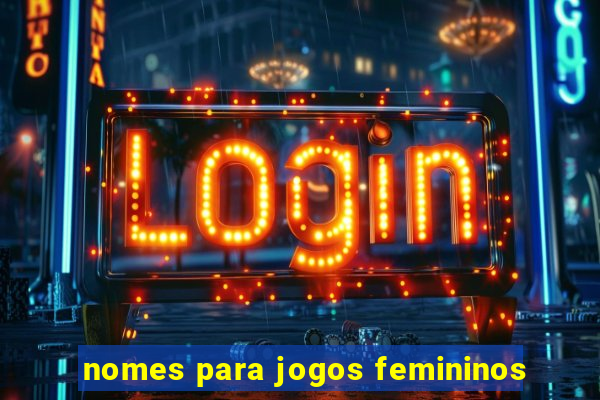 nomes para jogos femininos