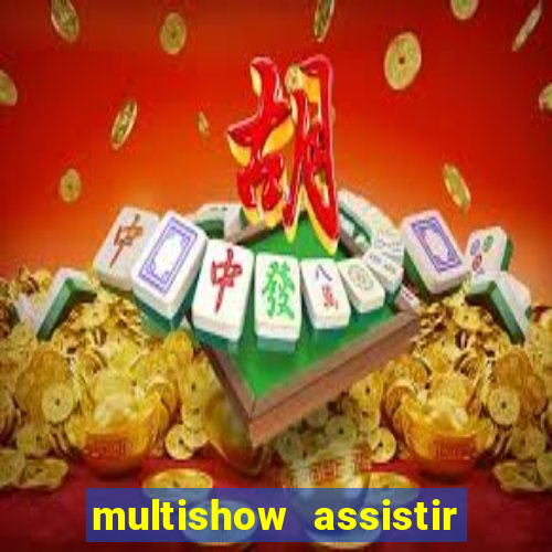 multishow assistir online gratis