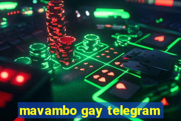 mavambo gay telegram