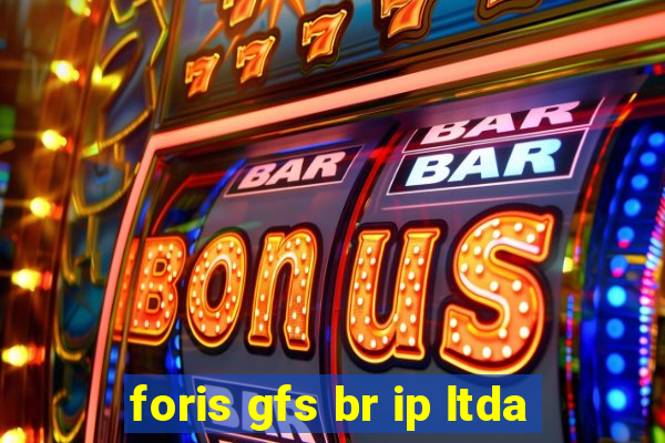 foris gfs br ip ltda